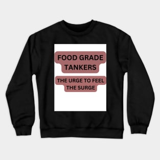 FOOD GRADE TANKER Crewneck Sweatshirt